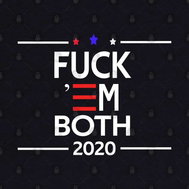 Fuck 'Em Both 2020 Funny Gift by Maan85Haitham